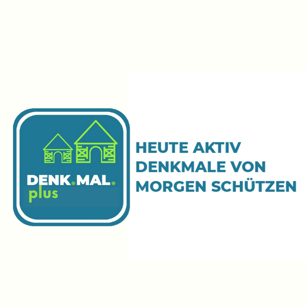 Projekt: DENK.MAL.plus - heute bewusst Denkmale von morgen schützen